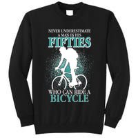 Never Underestimate A Man In His Fifties Who Can Ride A Bicycle Tall Sweatshirt