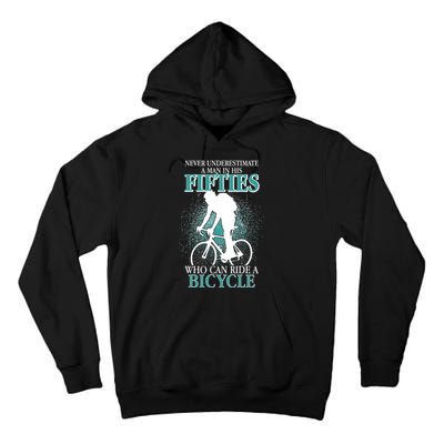 Never Underestimate A Man In His Fifties Who Can Ride A Bicycle Tall Hoodie