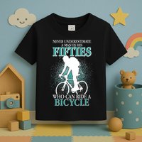Never Underestimate A Man In His Fifties Who Can Ride A Bicycle Toddler T-Shirt