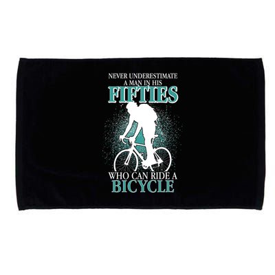 Never Underestimate A Man In His Fifties Who Can Ride A Bicycle Microfiber Hand Towel