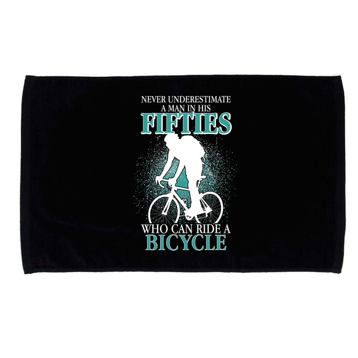 Never Underestimate A Man In His Fifties Who Can Ride A Bicycle Microfiber Hand Towel