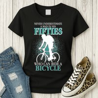 Never Underestimate A Man In His Fifties Who Can Ride A Bicycle Womens T-Shirt