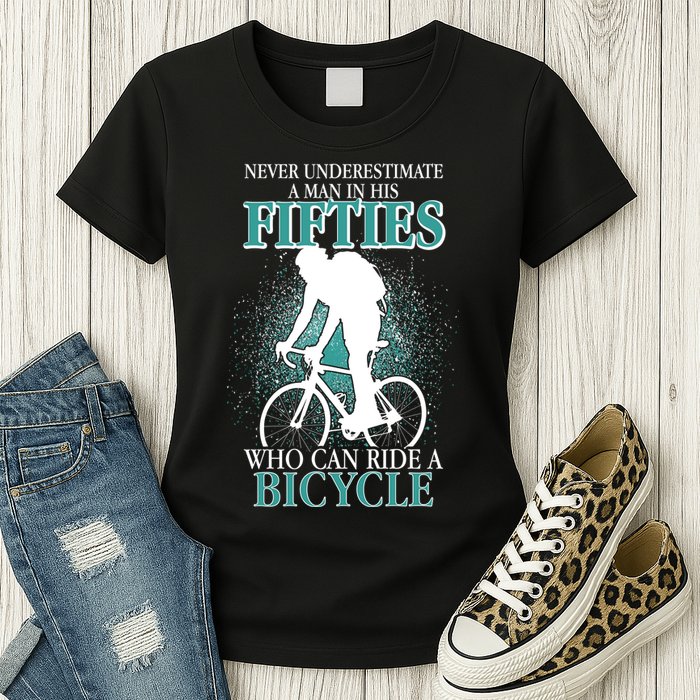 Never Underestimate A Man In His Fifties Who Can Ride A Bicycle Womens T-Shirt