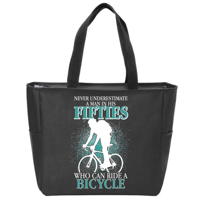 Never Underestimate A Man In His Fifties Who Can Ride A Bicycle Zip Tote Bag
