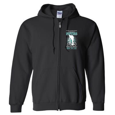 Never Underestimate A Man In His Fifties Who Can Ride A Bicycle Full Zip Hoodie