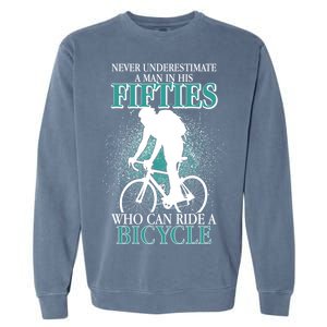 Never Underestimate A Man In His Fifties Who Can Ride A Bicycle Garment-Dyed Sweatshirt