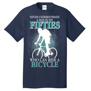 Never Underestimate A Man In His Fifties Who Can Ride A Bicycle Tall T-Shirt