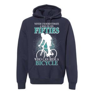 Never Underestimate A Man In His Fifties Who Can Ride A Bicycle Premium Hoodie