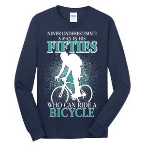 Never Underestimate A Man In His Fifties Who Can Ride A Bicycle Tall Long Sleeve T-Shirt