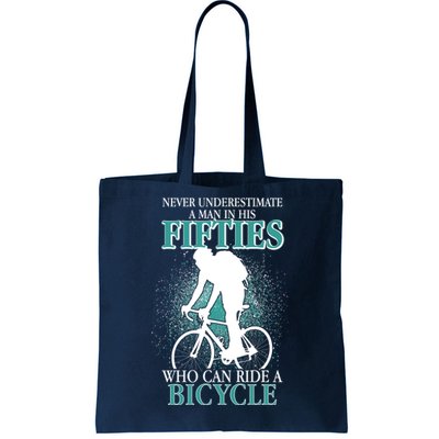 Never Underestimate A Man In His Fifties Who Can Ride A Bicycle Tote Bag