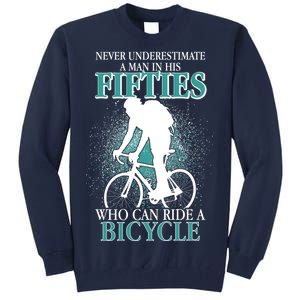 Never Underestimate A Man In His Fifties Who Can Ride A Bicycle Tall Sweatshirt