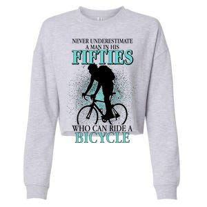 Never Underestimate A Man In His Fifties Who Can Ride A Bicycle Cropped Pullover Crew