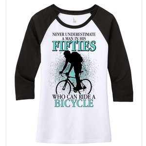 Never Underestimate A Man In His Fifties Who Can Ride A Bicycle Women's Tri-Blend 3/4-Sleeve Raglan Shirt