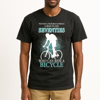 Never Underestimate A Man In His Seventies Who Can Ride A Bicycle Tall T-Shirt