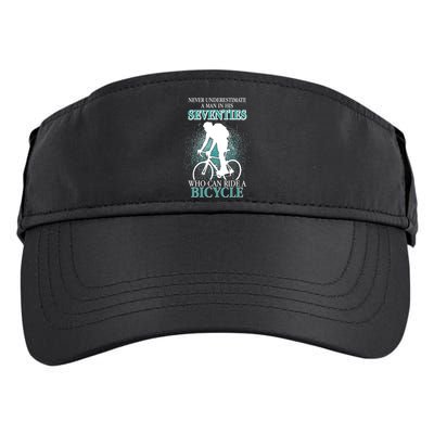 Never Underestimate A Man In His Seventies Who Can Ride A Bicycle Adult Drive Performance Visor