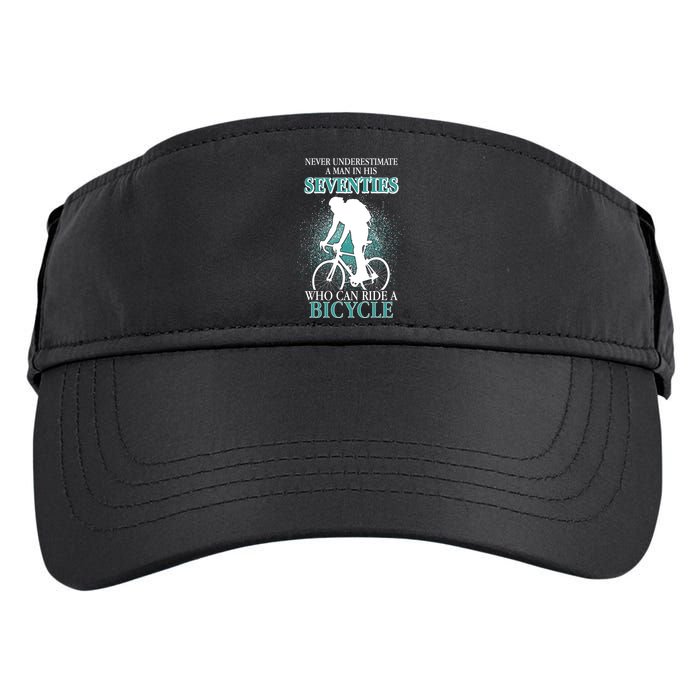 Never Underestimate A Man In His Seventies Who Can Ride A Bicycle Adult Drive Performance Visor