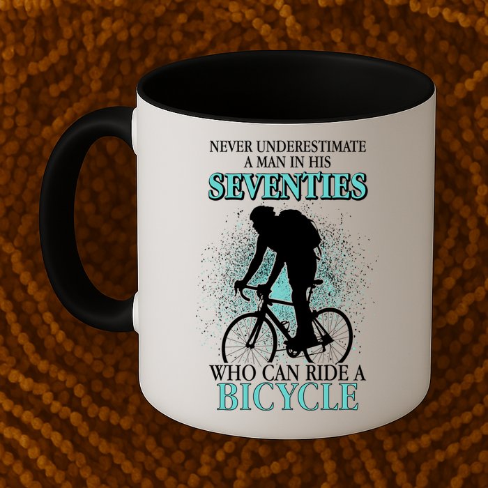 Never Underestimate A Man In His Seventies Who Can Ride A Bicycle Mug