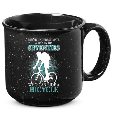 Never Underestimate A Man In His Seventies Who Can Ride A Bicycle 15oz Campfire Ceramic Mug