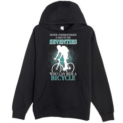 Never Underestimate A Man In His Seventies Who Can Ride A Bicycle Premium Pullover Hoodie