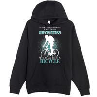 Never Underestimate A Man In His Seventies Who Can Ride A Bicycle Premium Pullover Hoodie