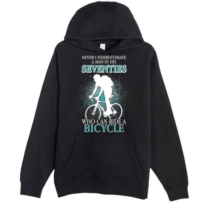 Never Underestimate A Man In His Seventies Who Can Ride A Bicycle Premium Pullover Hoodie