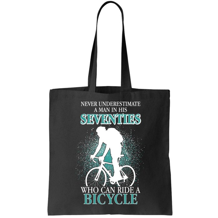 Never Underestimate A Man In His Seventies Who Can Ride A Bicycle Bag
