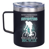 Never Underestimate A Man In His Seventies Who Can Ride A Bicycle 12oz Stainless Steel Coffee Mug