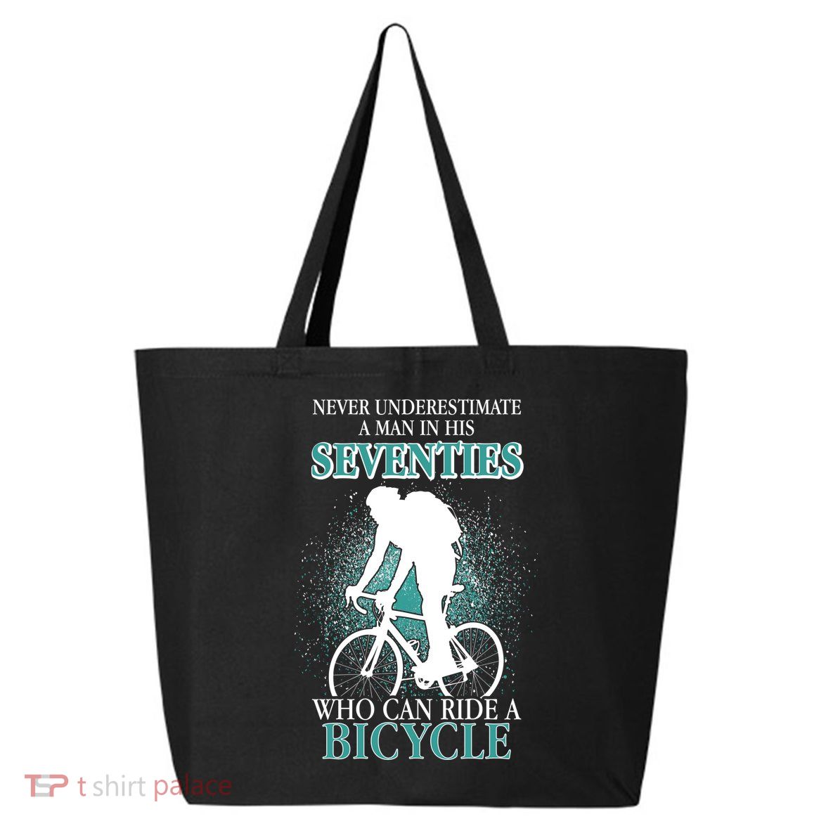 Never Underestimate A Man In His Seventies Who Can Ride A Bicycle 25L Jumbo Tote