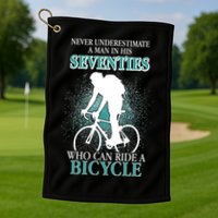 Never Underestimate A Man In His Seventies Who Can Ride A Bicycle Golf Towel