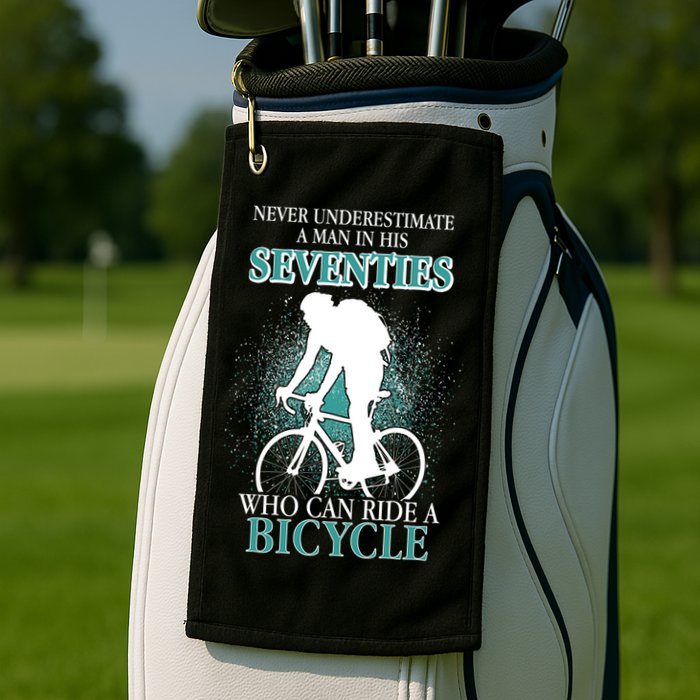 Never Underestimate A Man In His Seventies Who Can Ride A Bicycle Golf Towel