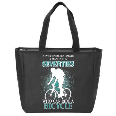 Never Underestimate A Man In His Seventies Who Can Ride A Bicycle Zip Tote Bag