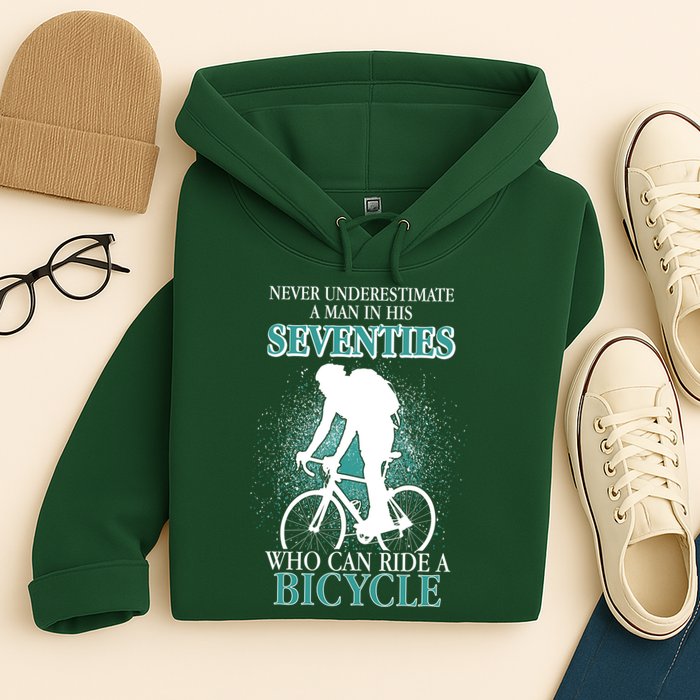 Never Underestimate A Man In His Seventies Who Can Ride A Bicycle Hoodie