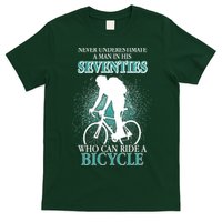 Never Underestimate A Man In His Seventies Who Can Ride A Bicycle T-Shirt
