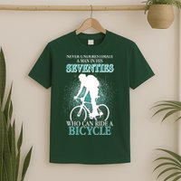 Never Underestimate A Man In His Seventies Who Can Ride A Bicycle T-Shirt