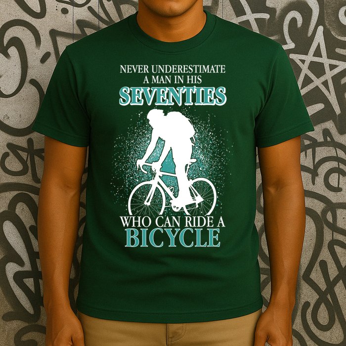 Never Underestimate A Man In His Seventies Who Can Ride A Bicycle T-Shirt