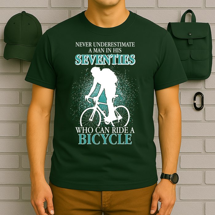 Never Underestimate A Man In His Seventies Who Can Ride A Bicycle T-Shirt