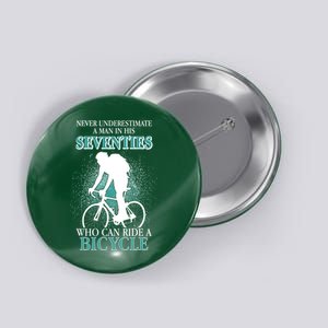 Never Underestimate A Man In His Seventies Who Can Ride A Bicycle Button