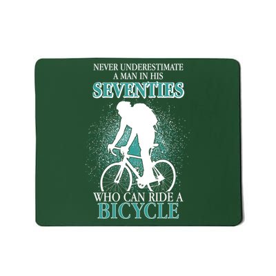 Never Underestimate A Man In His Seventies Who Can Ride A Bicycle Mousepad