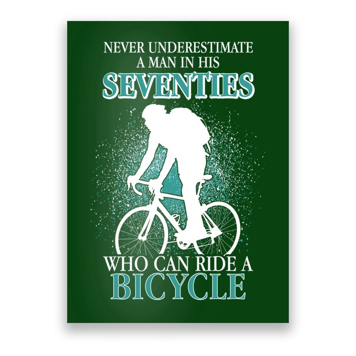 Never Underestimate A Man In His Seventies Who Can Ride A Bicycle Poster