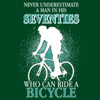Never Underestimate A Man In His Seventies Who Can Ride A Bicycle Poster