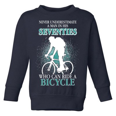 Never Underestimate A Man In His Seventies Who Can Ride A Bicycle Toddler Sweatshirt