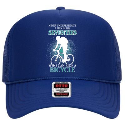 Never Underestimate A Man In His Seventies Who Can Ride A Bicycle High Crown Mesh Back Trucker Hat