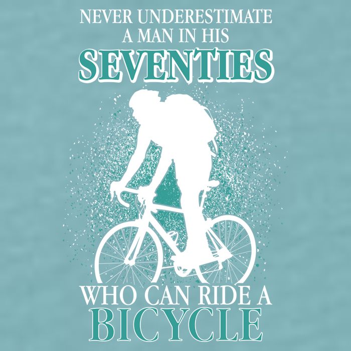 Never Underestimate A Man In His Seventies Who Can Ride A Bicycle Sueded Cloud Jersey T-Shirt