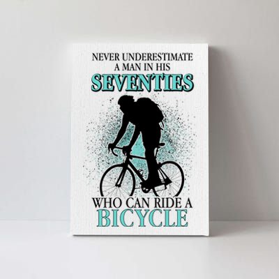 Never Underestimate A Man In His Seventies Who Can Ride A Bicycle Canvas