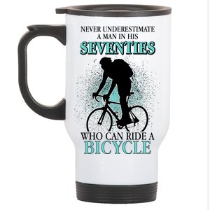 Never Underestimate A Man In His Seventies Who Can Ride A Bicycle Stainless Steel Travel Mug