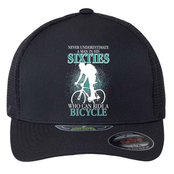 Never Underestimate A Man In His Sixties Who Can Ride A Bicycle Flexfit Unipanel Trucker Cap