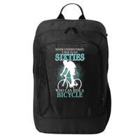 Never Underestimate A Man In His Sixties Who Can Ride A Bicycle City Backpack