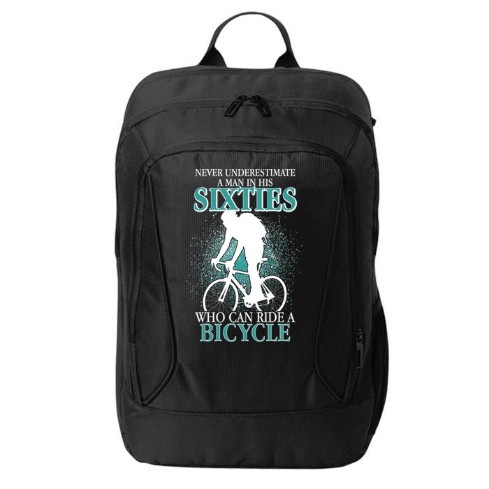Never Underestimate A Man In His Sixties Who Can Ride A Bicycle City Backpack