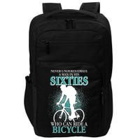 Never Underestimate A Man In His Sixties Who Can Ride A Bicycle Impact Tech Backpack