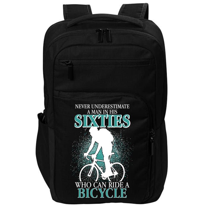 Never Underestimate A Man In His Sixties Who Can Ride A Bicycle Impact Tech Backpack